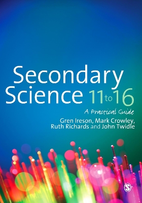 Secondary Science 11 to 16: A Practical Guide