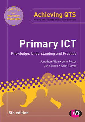 Primary ICT: Knowledge, Understanding and Practice 5th Revised edition