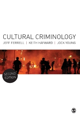 Cultural Criminology: An Invitation 2nd Revised edition
