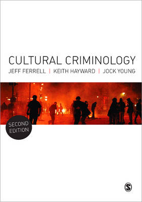 Cultural Criminology: An Invitation 2nd Revised edition