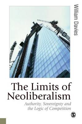 Limits of Neoliberalism: Authority, Sovereignty and the Logic of Competition