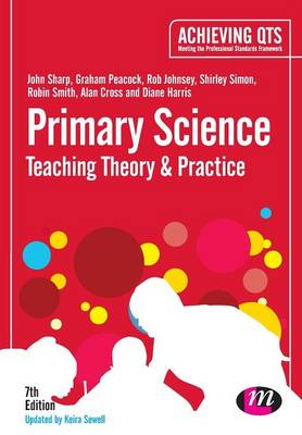 Primary Science: Teaching Theory and Practice 7th Revised edition