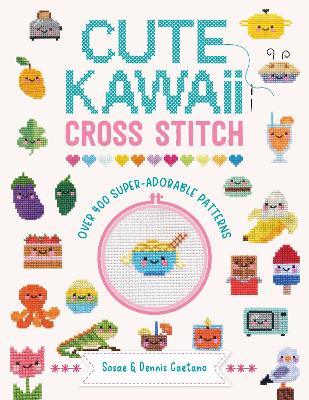 Cute Kawaii Cross Stitch: Over 400 Super Adorable Patterns