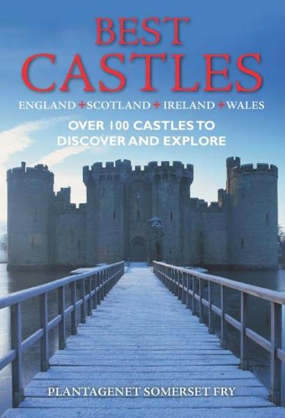Best Castles -  England, Ireland, Scotland, Wales: The Essential Guide for Visiting and Enjoying