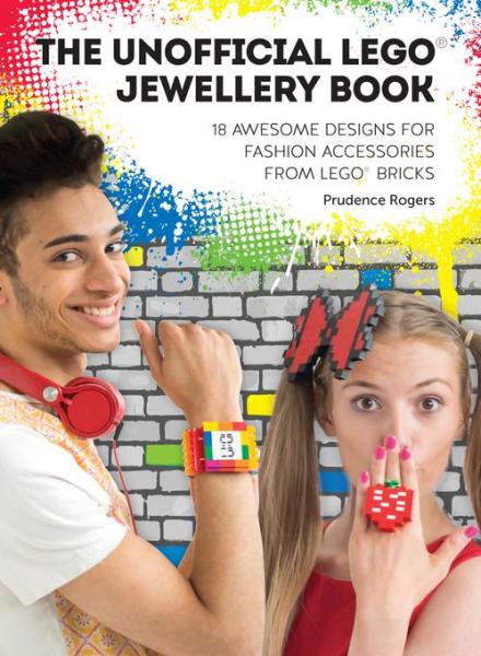 Unofficial LEGO(R) Jewellery Book: 18 awesome designs for fashion accessories from LEGO(R) bricks