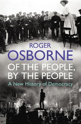 Of The People, By The People: A New History of Democracy
