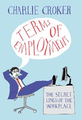 Terms of Employment: The secret lingo of the workplace
