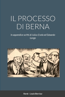 Processo Di Berna: In appendice scritti di Julius Evola ed Edoardo Longo