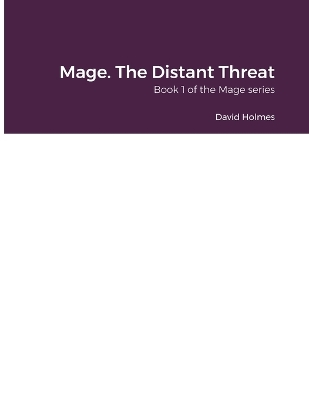 Mage. The Distant Threat: Book 1 of the Mage series