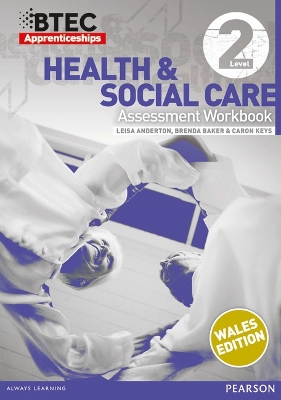 BTEC Apprenticeship Workbook Health and Social Care Level 2 (Wales)