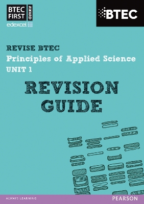 Pearson REVISE BTEC First in Applied Science: Principles of Applied Science  Unit 1 Revision Guide - for 2026, 2027 exams: BTEC