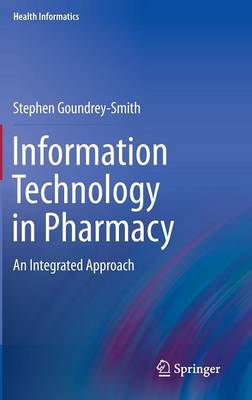 Information Technology in Pharmacy: An Integrated Approach 2013