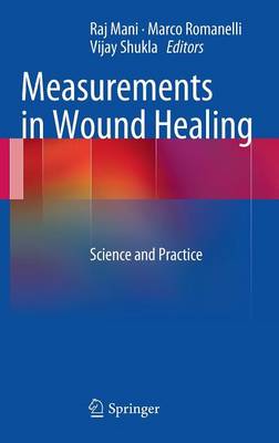 Measurements in Wound Healing: Science and Practice 2013 ed.