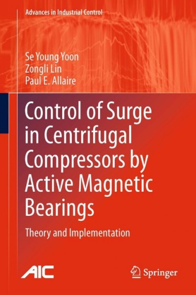 Control of Surge in Centrifugal Compressors by Active Magnetic Bearings: Theory and Implementation