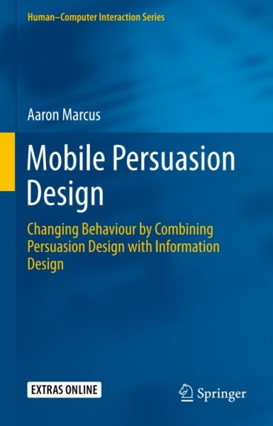 Mobile Persuasion Design: Changing Behaviour by Combining Persuasion Design with Information Design