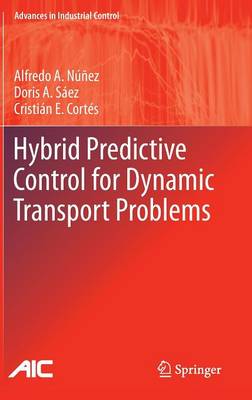 Hybrid Predictive Control for Dynamic Transport Problems 2013 ed.