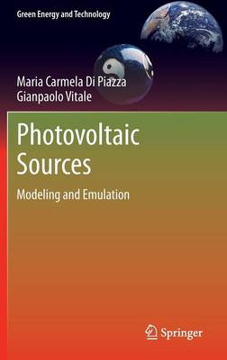 Photovoltaic Sources: Modeling and Emulation 2013 ed.