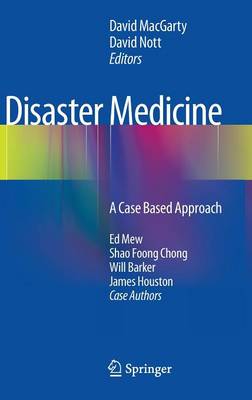 Disaster Medicine: A Case Based Approach 2013 ed.