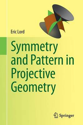 Symmetry and Pattern in Projective Geometry 2013 ed.