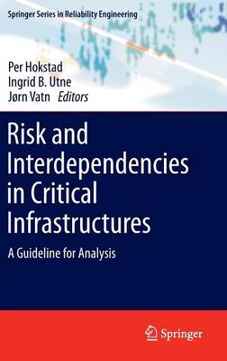 Risk and Interdependencies in Critical Infrastructures: A Guideline for Analysis 2013 ed.