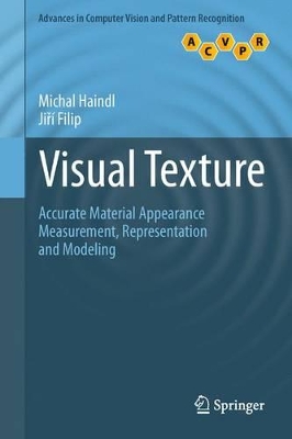 Visual Texture: Accurate Material Appearance Measurement, Representation and Modeling