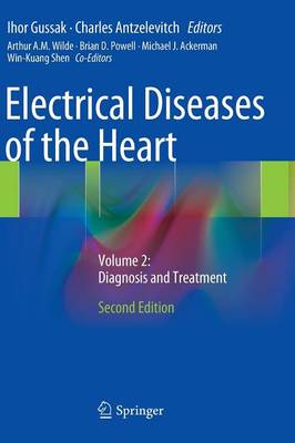 Electrical Diseases of the Heart: Volume 2: Diagnosis and Treatment 2nd ed. 2013