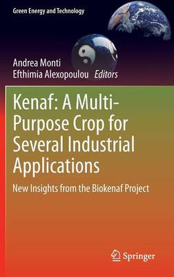 Kenaf: A Multi-Purpose Crop for Several Industrial Applications: New insights from the Biokenaf Project 2013 ed.