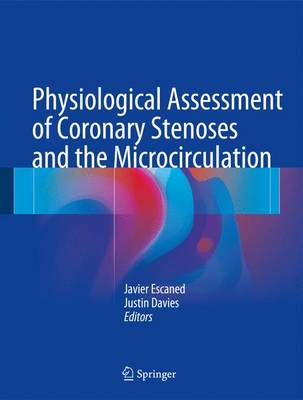 Physiological Assessment of Coronary Stenoses and the Microcirculation 1st ed. 2017