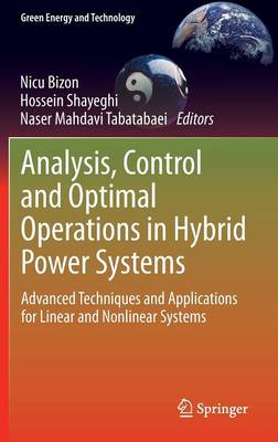 Analysis, Control and Optimal Operations in Hybrid Power Systems: Advanced Techniques and Applications for Linear and Nonlinear Systems 2013 ed.