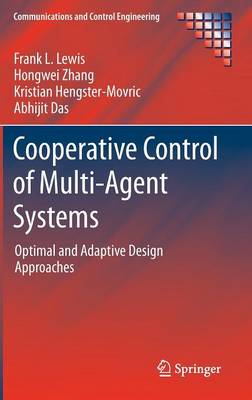Cooperative Control of Multi-Agent Systems: Optimal and Adaptive Design Approaches 2014 ed.