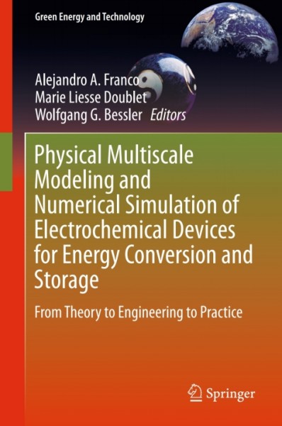 Physical Multiscale Modeling and Numerical Simulation of Electrochemical Devices for Energy Conversion and Storage: From Theory to Engineering to Practice