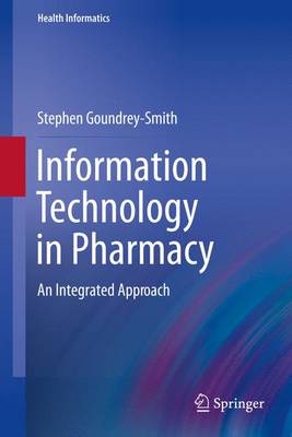 Information Technology in Pharmacy: An Integrated Approach 2013 ed.