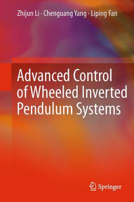 Advanced Control of Wheeled Inverted Pendulum Systems 2013 ed.