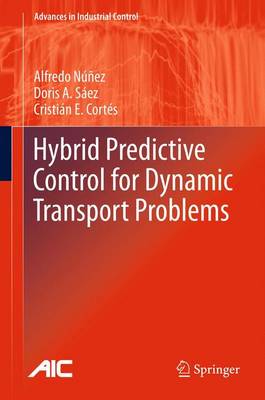 Hybrid Predictive Control for Dynamic Transport Problems 2013 ed.