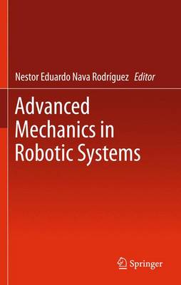 Advanced Mechanics in Robotic Systems 2011 ed.