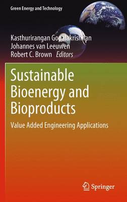 Sustainable Bioenergy and Bioproducts: Value Added Engineering Applications 2012 ed.