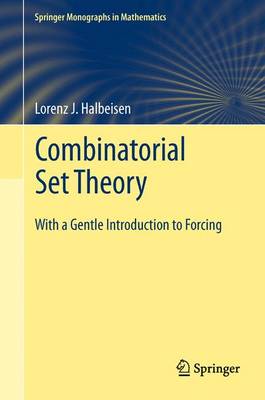 Combinatorial Set Theory: With a Gentle Introduction to Forcing 2012 ed.