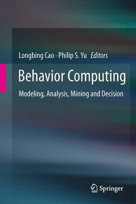 Behavior Computing: Modeling, Analysis, Mining and Decision 2012 ed.