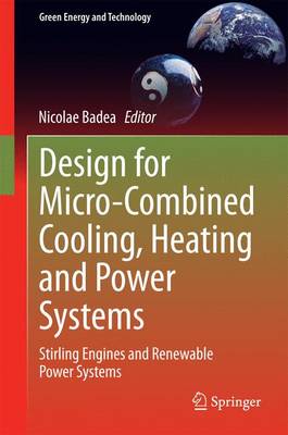 Design for Micro-Combined Cooling, Heating and Power Systems: Stirling Engines and Renewable Power Systems 2015 ed.