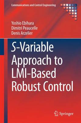 S-Variable Approach to LMI-Based Robust Control 2015 ed.