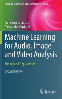 Machine Learning for Audio, Image and Video Analysis: Theory and Applications 2nd ed. 2015