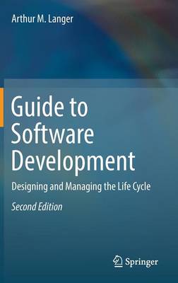 Guide to Software Development: Designing and Managing the Life Cycle 2nd ed. 2016