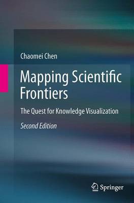 Mapping Scientific Frontiers: The Quest for Knowledge Visualization Softcover reprint of the original 2nd ed. 2013