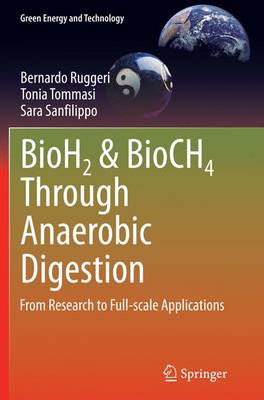 BioH2 & BioCH4 Through Anaerobic Digestion: From Research to Full-scale Applications Softcover reprint of the original 1st ed. 2015