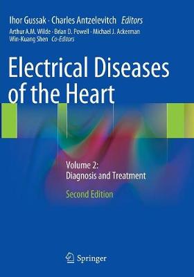 Electrical Diseases of the Heart: Volume 2: Diagnosis and Treatment Softcover reprint of the original 2nd ed. 2013