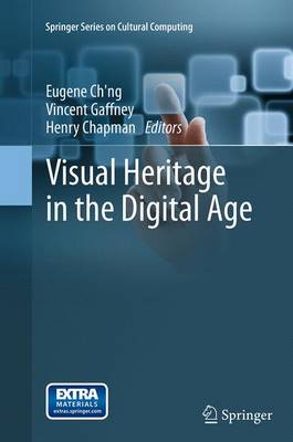 Visual Heritage in the Digital Age Softcover reprint of the original 1st ed. 2013