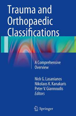 Trauma and Orthopaedic Classifications: A Comprehensive Overview Softcover reprint of the original 1st ed. 2015