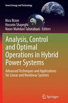 Analysis, Control and Optimal Operations in Hybrid Power Systems: Advanced Techniques and Applications for Linear and Nonlinear Systems Softcover reprint of the original 1st ed. 2013