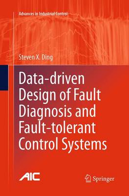 Data-driven Design of Fault Diagnosis and Fault-tolerant Control Systems Softcover reprint of the original 1st ed. 2014