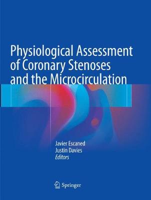 Physiological Assessment of Coronary Stenoses and the Microcirculation Softcover reprint of the original 1st ed. 2017